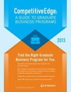 Competitiveedge: A Guide To Graduate Business Programs 2013 di Petersons Publishing, Peterson's edito da Connections Book Publishing Ltd