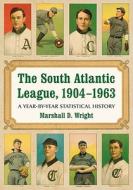 Wright, M:  The South Atlantic League, 1904-1963 di Marshall D. Wright edito da McFarland