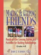 Making & Keeping Friends di John J. Schmidt edito da John Wiley & Sons