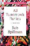 All Tomorrow's Parties: A Memoir di Rob Spillman edito da GROVE ATLANTIC