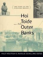 Hoi Toide on the Outer Banks di Walt Wolfram, Natalie Schilling-Estes edito da The University of North Carolina Press