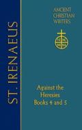 72. St. Irenaeus of Lyons: Against the Heresies: Books 4 and 5 di St Irenaeus of Lyons edito da PAULIST PR