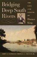 Bridging Deep South Rivers di John S. Lupold edito da The University of Georgia Press