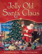 Jolly Old Santa Claus di Maryjane Hooper Tonn edito da Worthy Publishing