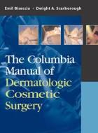The Columbia Manual Of Dermatologic Cosmetic Surgery di Emilio Bisaccia, Dwight A. Scarborough edito da Mcgraw-hill Education - Europe