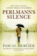 Perlmann's Silence di Pascal Mercier edito da Atlantic Books