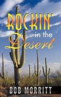 Rockin' in the Desert di Bob Morritt edito da CANAAN STAR PUB