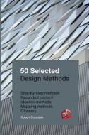 50 Selected Design Methods: To Transform Your Design di Robert A. Curedale edito da Design Community College