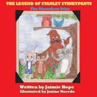 The Legend of Stanley Stinkypants: The Obnoxious di Jaimie Hope edito da Back to Basics Publishing