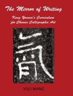 THE MIRROR OF WRITING di Yuli Wang edito da New Academia Publishing/ The Spring