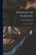 Manual of Nursing: Medical and Surgical / edito da LIGHTNING SOURCE INC