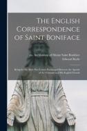 THE ENGLISH CORRESPONDENCE OF SAINT BONI di SAINT BONIFACE edito da LIGHTNING SOURCE UK LTD