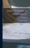 First Lessons in Arithmetic: Designed for Beginners di Charles Davies edito da LEGARE STREET PR