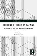 Judicial Reform In Taiwan di Neil Chisholm edito da Taylor & Francis Ltd