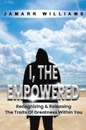 I, The Empowered di Jamarr Williams edito da Indy Pub