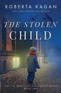 THE STOLEN CHILD di ROBERTA KAGAN edito da LIGHTNING SOURCE UK LTD