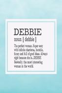 Debbie Noun [ Debbie ] the Perfect Woman Super Sexy with Infinite Charisma, Funny and Full of Good Ideas. Always Right B di Day Writing Journals edito da INDEPENDENTLY PUBLISHED