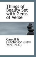 Things Of Beauty Set With Gems Of Verse di & Hutchinson edito da Bibliolife
