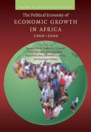 The Political Economy of Economic Growth in Africa, 1960-2000 edito da Cambridge University Press