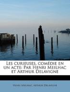 Les Curieuses, Com Die En Un Acte di Henri Meilhac, Arthur Delavigne edito da Bibliolife