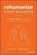 Rehumanize Your Business di Ethan Beute, Stephen Pacinelli edito da John Wiley & Sons Inc