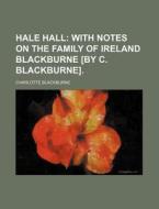 Hale Hall di Charlotte Blackburne edito da Rarebooksclub.com