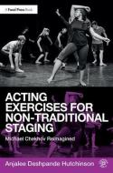 Acting Exercises for Non-Traditional Staging di Anjalee Deshpande Hutchinson edito da Taylor & Francis Ltd