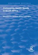 Community Health Needs In South Africa di Ntombenhle Protasia Khoti Torkington edito da Taylor & Francis Ltd
