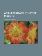 An Elementary Study Of Insects di Leonard Haseman edito da Rarebooksclub.com