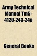 Army Technical Manual Tm5-4120-243-24p edito da General Books Llc