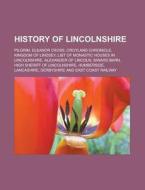 History Of Lincolnshire: Pilgrim, Eleano di Books Llc edito da Books LLC, Wiki Series