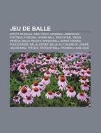 Jeu De Balle: Baby-foot, Footbag, Balle, di Livres Groupe edito da Books LLC, Wiki Series
