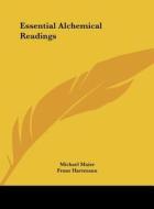 Essential Alchemical Readings di Michael Maier, Franz Hartmann edito da Kessinger Publishing
