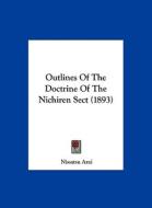 Outlines of the Doctrine of the Nichiren Sect (1893) di Nissatsu Arai edito da Kessinger Publishing