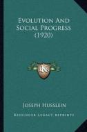 Evolution and Social Progress (1920) di Joseph Husslein edito da Kessinger Publishing