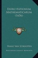 Exercitationum Mathematicarum (1656) di Frans Van Schooten edito da Kessinger Publishing