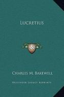 Lucretius di Charles M. Bakewell edito da Kessinger Publishing