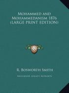 Mohammed and Mohammedanism 1876 (LARGE PRINT EDITION) di R. Bosworth Smith edito da Kessinger Publishing, LLC
