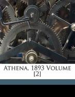 Athena, 1893 Volume [2] di Ohio University edito da Nabu Press