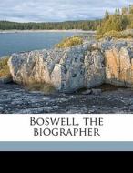 Boswell, The Biographer di George Mallory edito da Nabu Press