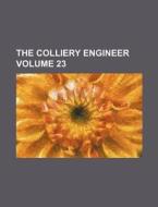 The Colliery Engineer Volume 23 di Books Group, Anonymous edito da Rarebooksclub.com