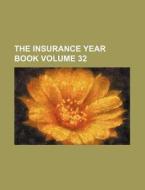 The Insurance Year Book Volume 32 di Books Group edito da Rarebooksclub.com