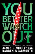 You Better Watch Out di James S Murray, Darren Wearmouth edito da ST MARTINS PR