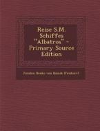 Reise S.M. Schiffes "Albatros" - Primary Source Edition edito da Nabu Press