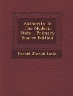 Authority in the Modern State - Primary Source Edition di Harold Joseph Laski edito da Nabu Press