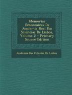 Memorias Economicas Da Academia Real Das Sciencias de Lisboa, Volume 2 - Primary Source Edition di Academia Das Ciencias De Lisboa edito da Nabu Press