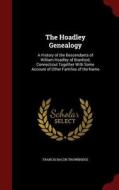 The Hoadley Genealogy di Francis Bacon Trowbridge edito da Andesite Press