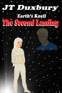 Earth's Knell, The Second Landing di Jt Duxbury edito da Lulu.com