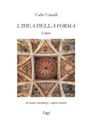 L'IDEA DELLA FORMA, Letture di arcane coincidenze e saperi esoterici _ Saggi di Valter Vannelli edito da Lulu.com