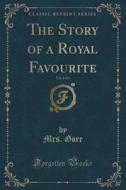The Story Of A Royal Favourite, Vol. 2 Of 3 (classic Reprint) di Mrs Gore edito da Forgotten Books